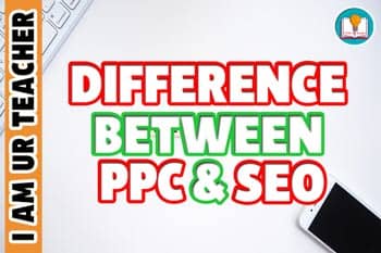 Difference Between PPC and SEO