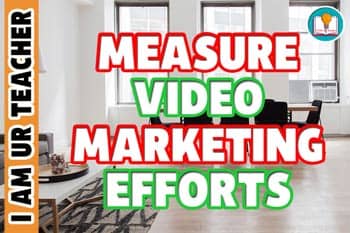 The Ultimate Guide To Measuring Your Video Marketing Efforts