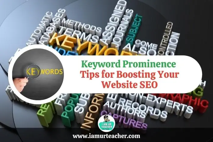 Keyword Prominence Tips for Boosting Your Website SEO