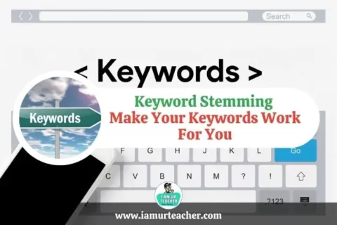 Keyword Stemming: How To Make Your Keywords Work For You