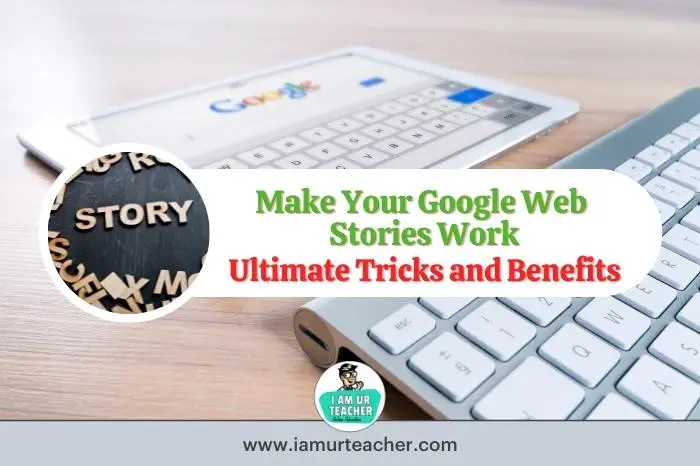 Make Your Google Web Stories Work_ Ultimate Tricks and Benefits