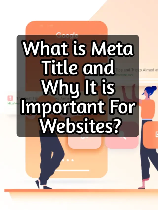 What is Meta Title and Why It is Important For Websites?